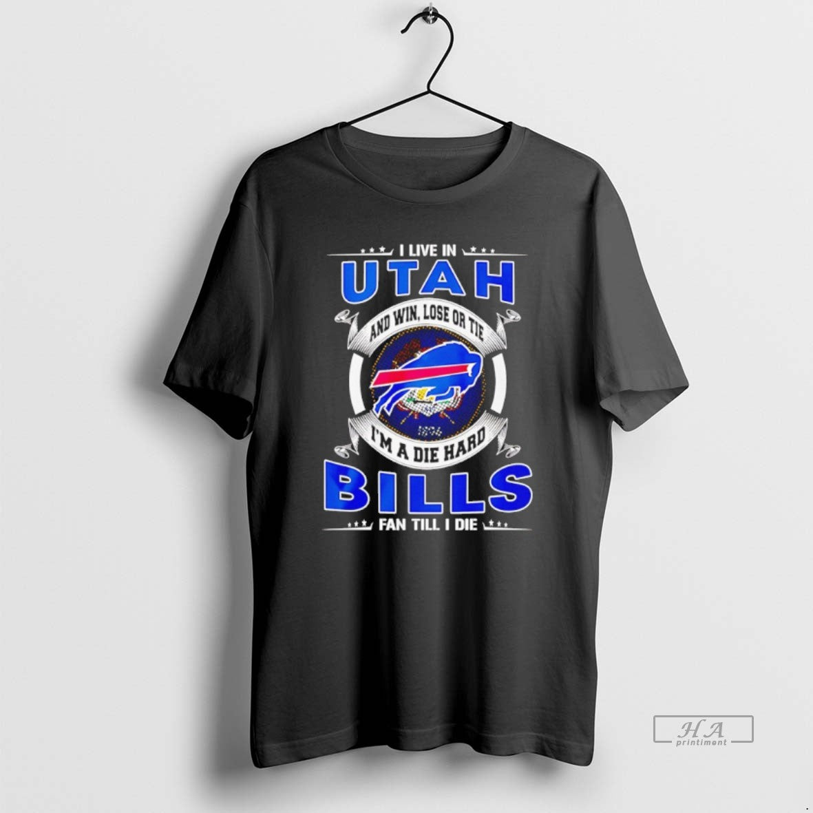 Official I Live In Utah And Win Lose Or Tie Im A Die Hard Bills