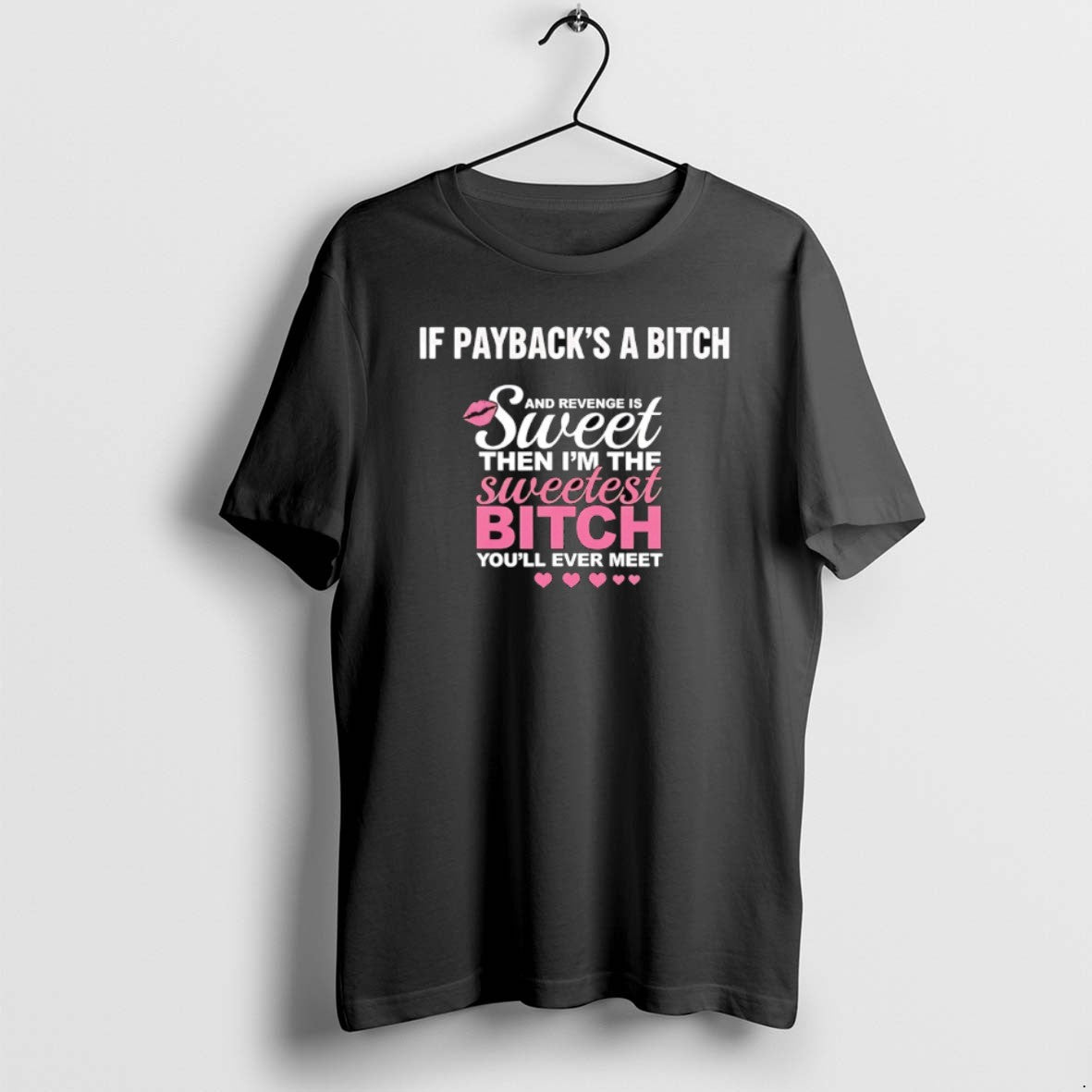 Official If Paybacks A Btch And Revenge Is Sweet Then Im The Sweetest Btch Youll