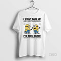 Official Minion I Wont Back Up And I Wont Back Down Ive Been Raised To