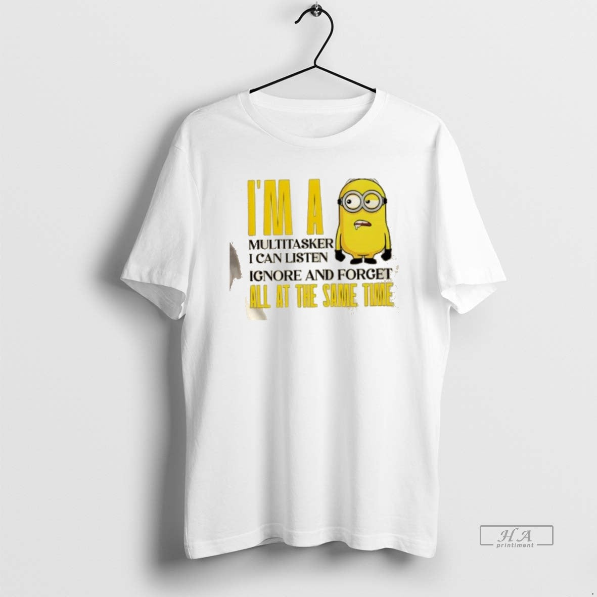 Official Minions Im A Multitasker I Can Listen Ignore And Forget All At The Same