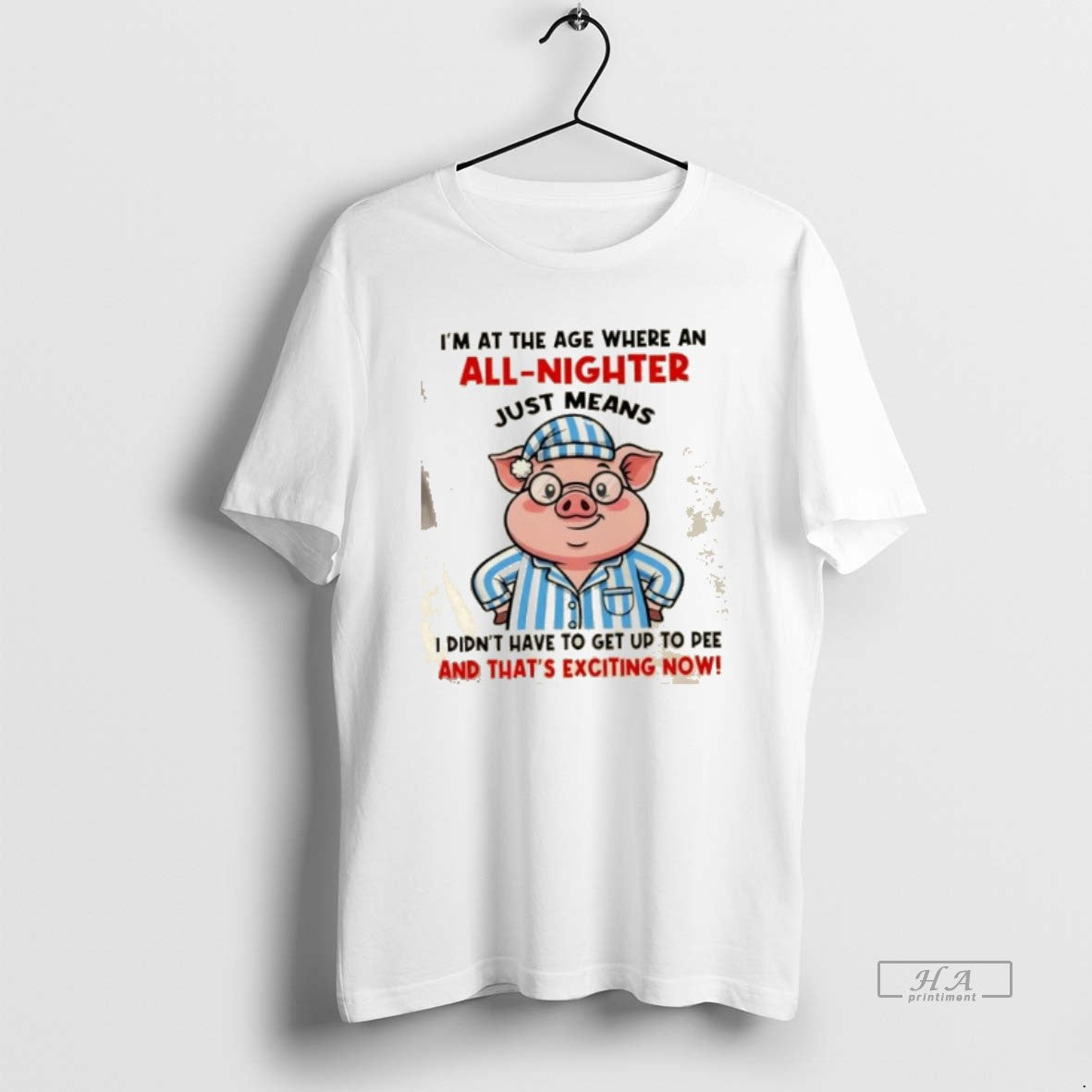 Official Pig Im At The Age Where An All Nighter Just Means I Didnt Have