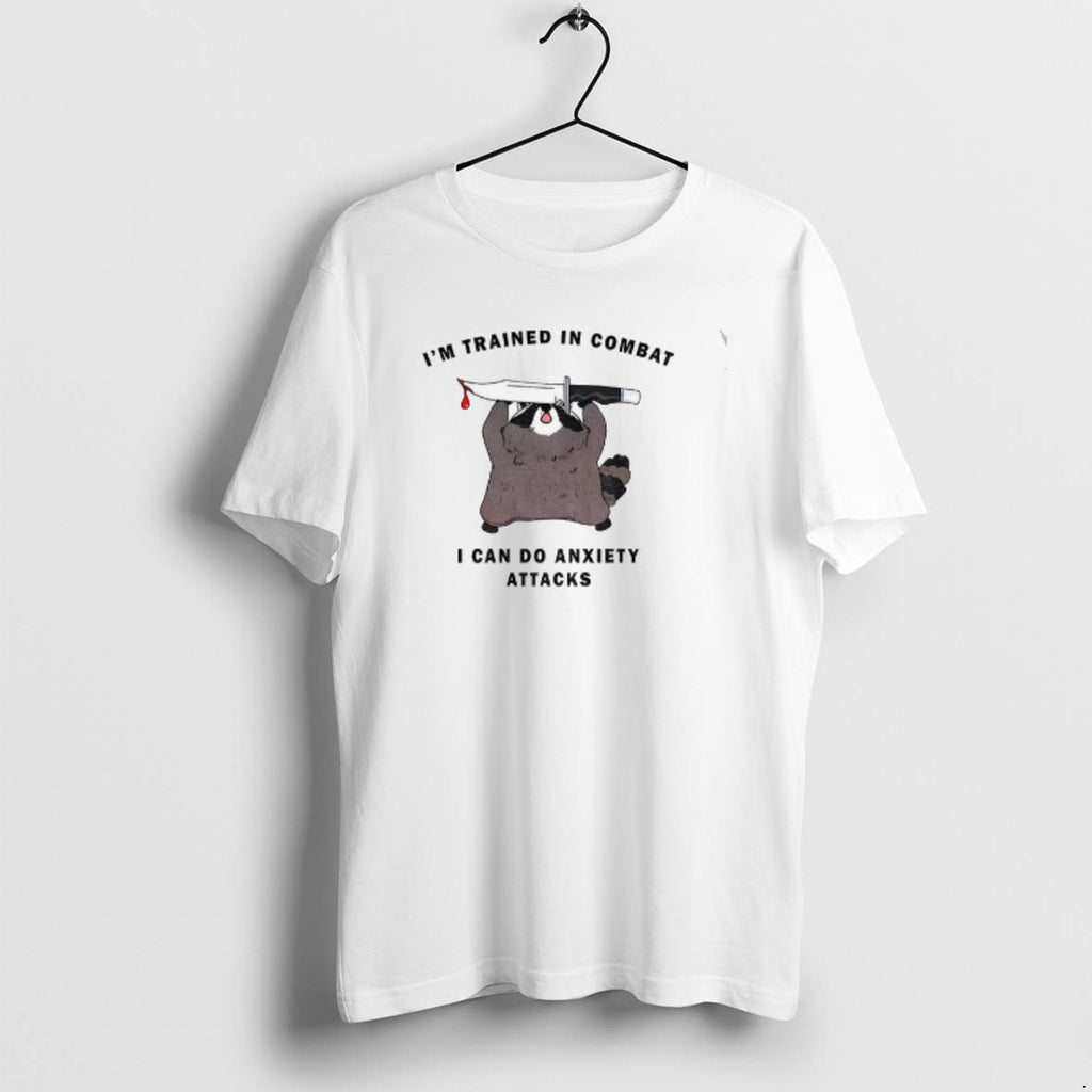 Official Raccoon Coping With Anxiety Im Trained In Combat I Can Do Anxiety Attacks