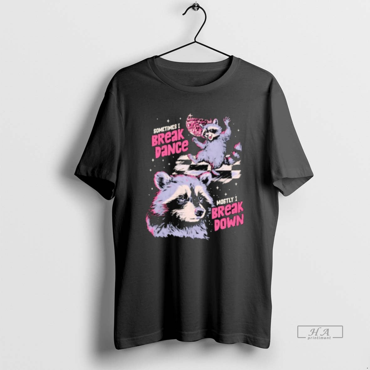 Official Raccoon On The Verge Of A Mental Breakdown Sometimes I Break Dance Mostly