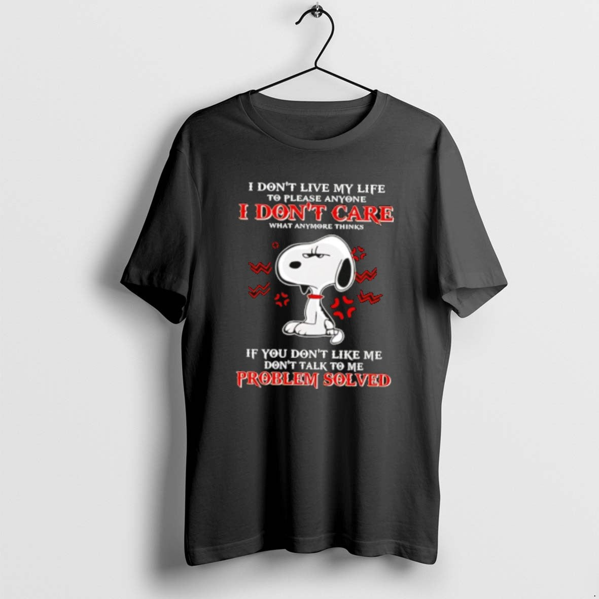 Official Snoppy I Dont Live My Life To Please Anyone I Dont Care What Anymore