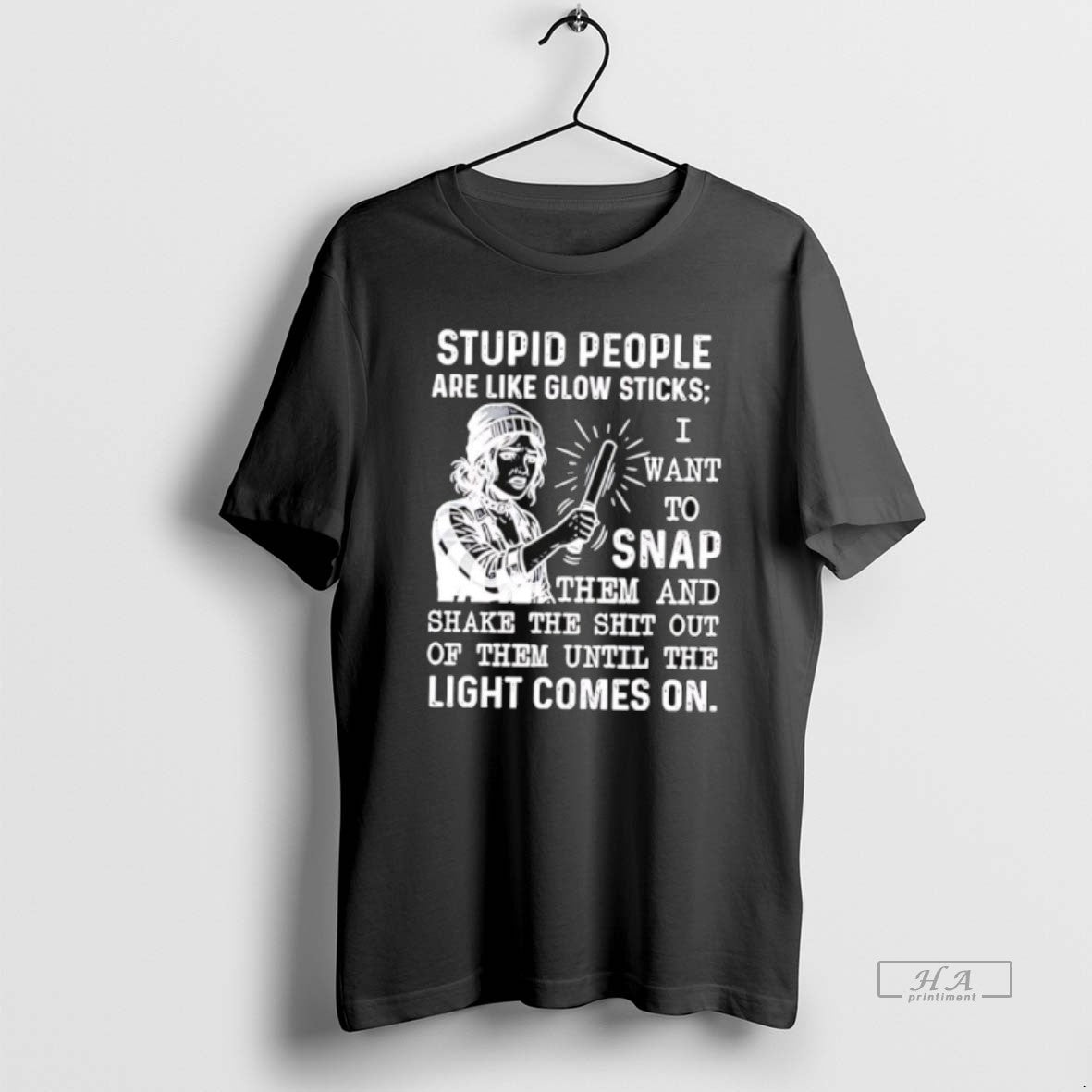 Official Stupid People Are Like Glow Sticks I Want To Snap Them And Shake The