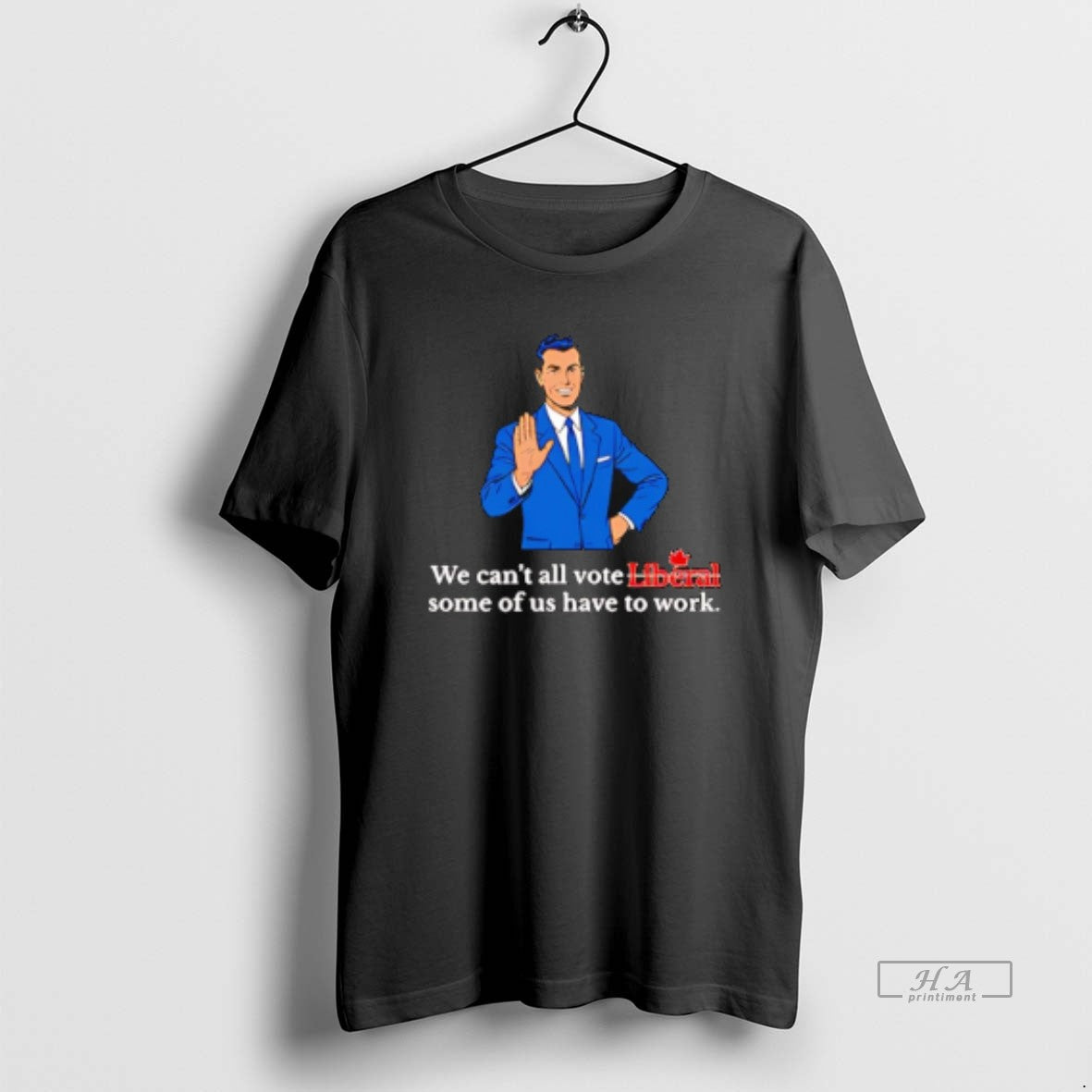 Official We Cant All Vote Liberal Some Of Us Have To Work