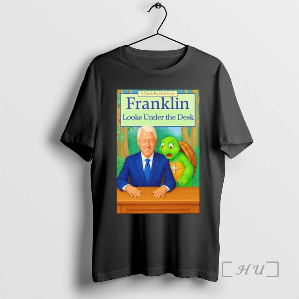 Officials Bill Clinton A Classic Franklin Story Franklin Looks Under The Desk Premium T Shirts