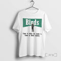 Officials Birds Come To Where The Smoke Is Come To Birds Country Premium T Shirts