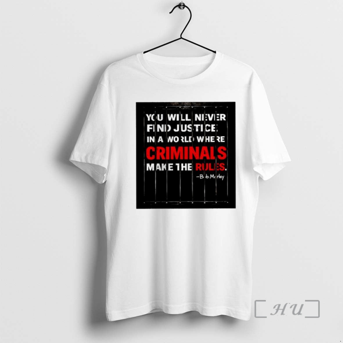 Officials Bob Marley Quote You Will Never Find Justice In A World Where Criminals Make
