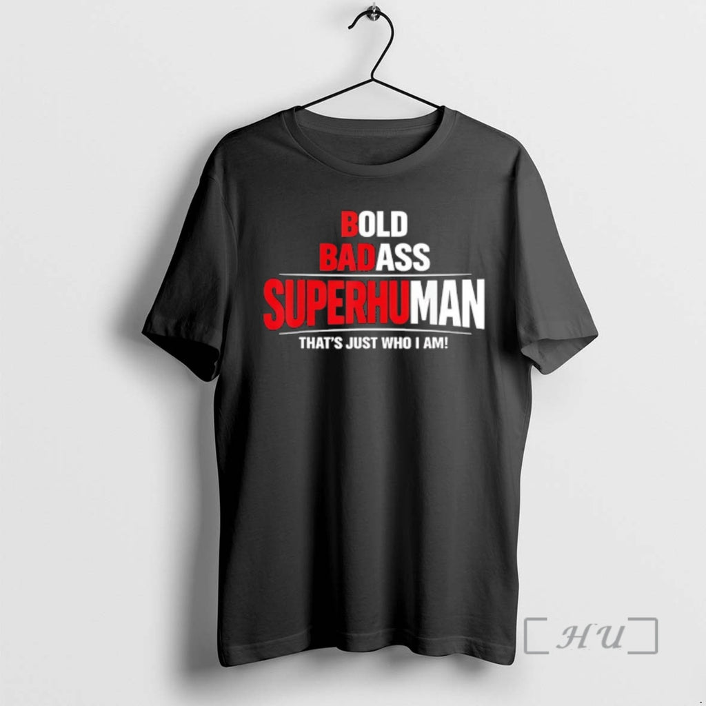 Officials Bold Badass Superhuman Thats Just Who I Am