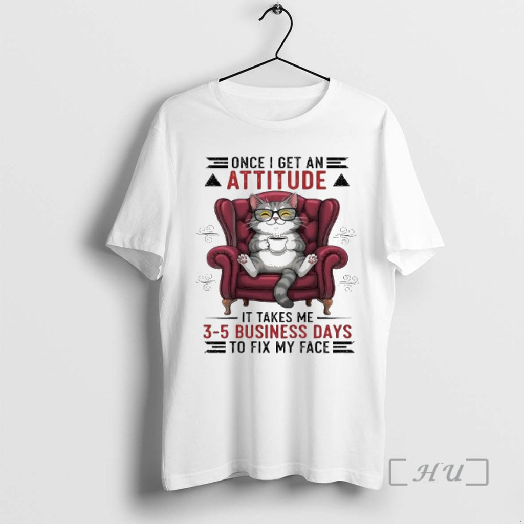 Officials Cat Once I Get Ane Attitude It Takes Me 3 5 Business Days To