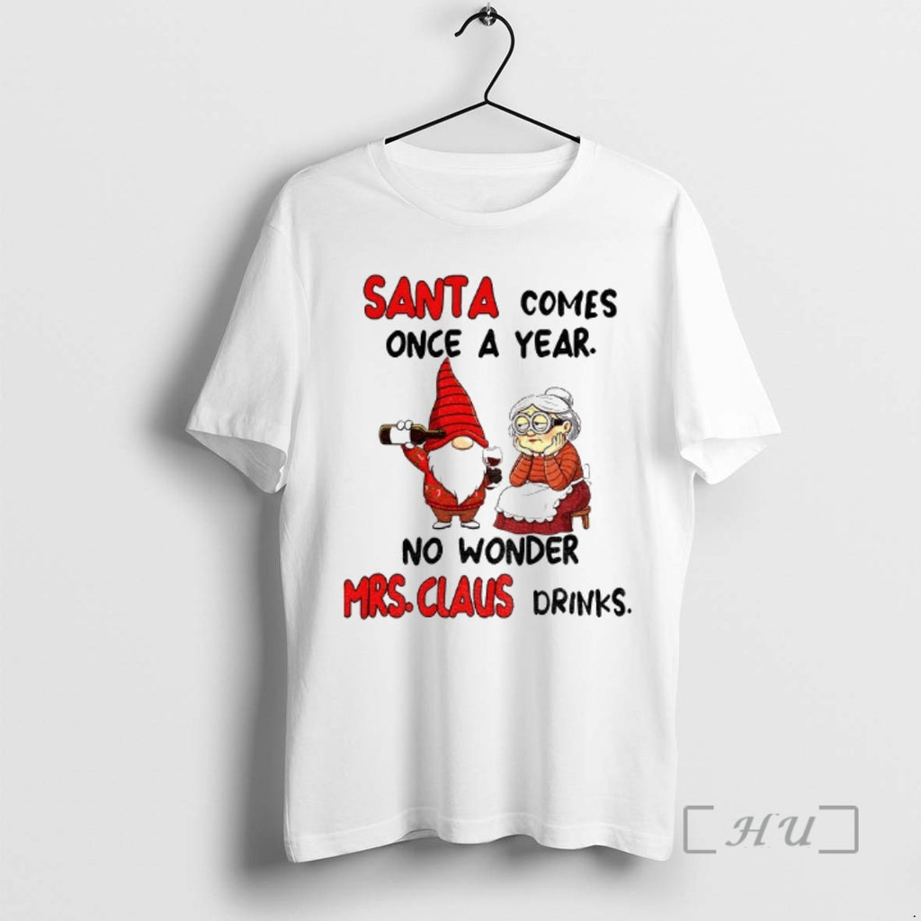 Officials Gnome Santa Comes Once A Year No Wonder Mrs Claus Drinks Christmas Premium