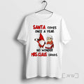Officials Gnome Santa Comes Once A Year No Wonder Mrs Claus Drinks Christmas Premium