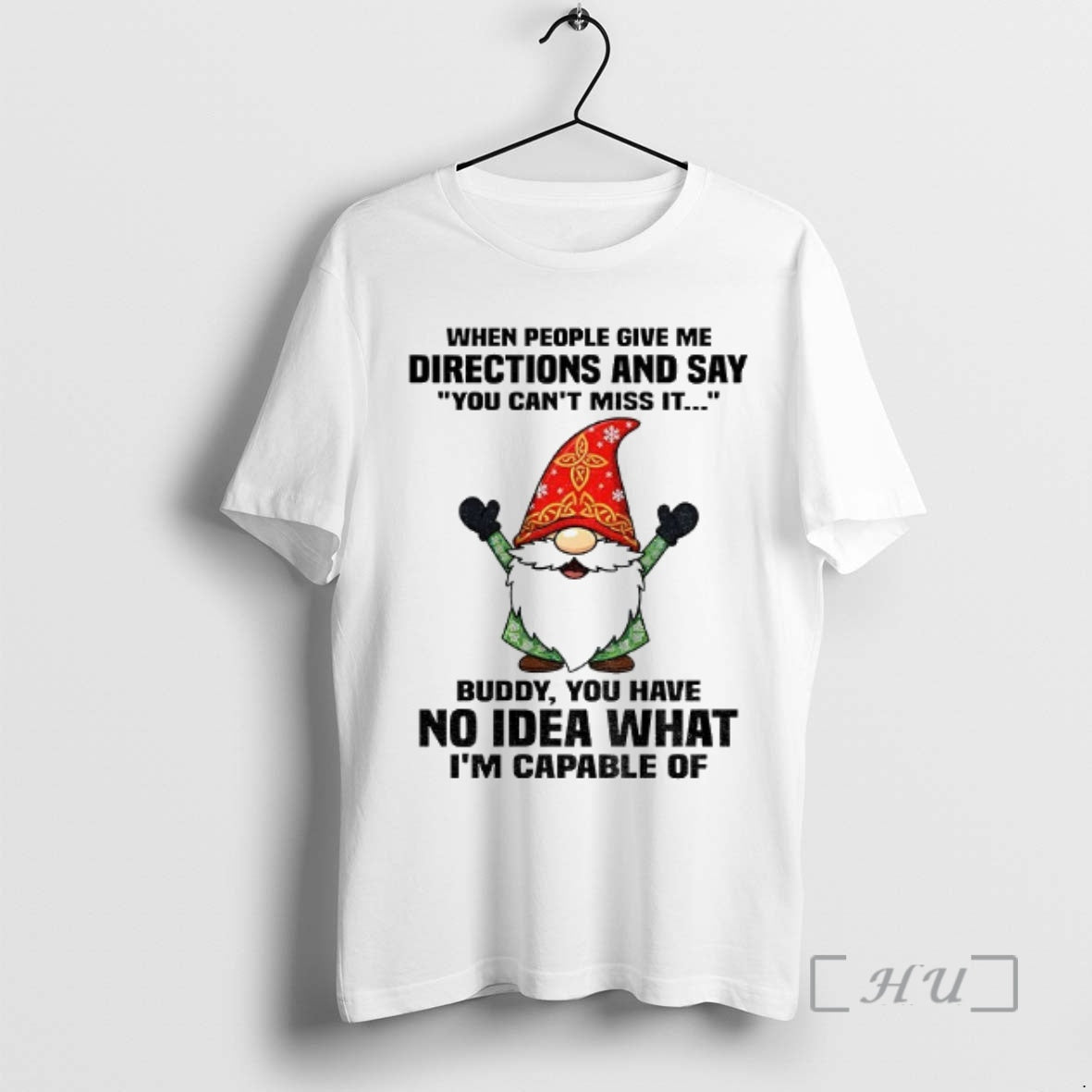 Officials Gnome When People Give Me Directions And Say You Cant Miss It Buddy You