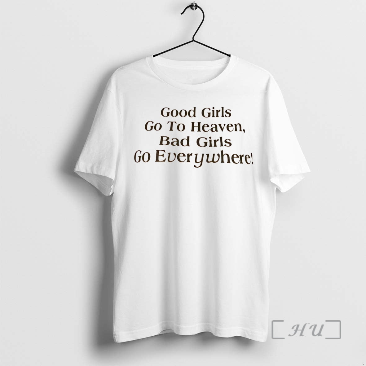 Officials Good Girls Go To Heaven Bad Girls Go Everywhere