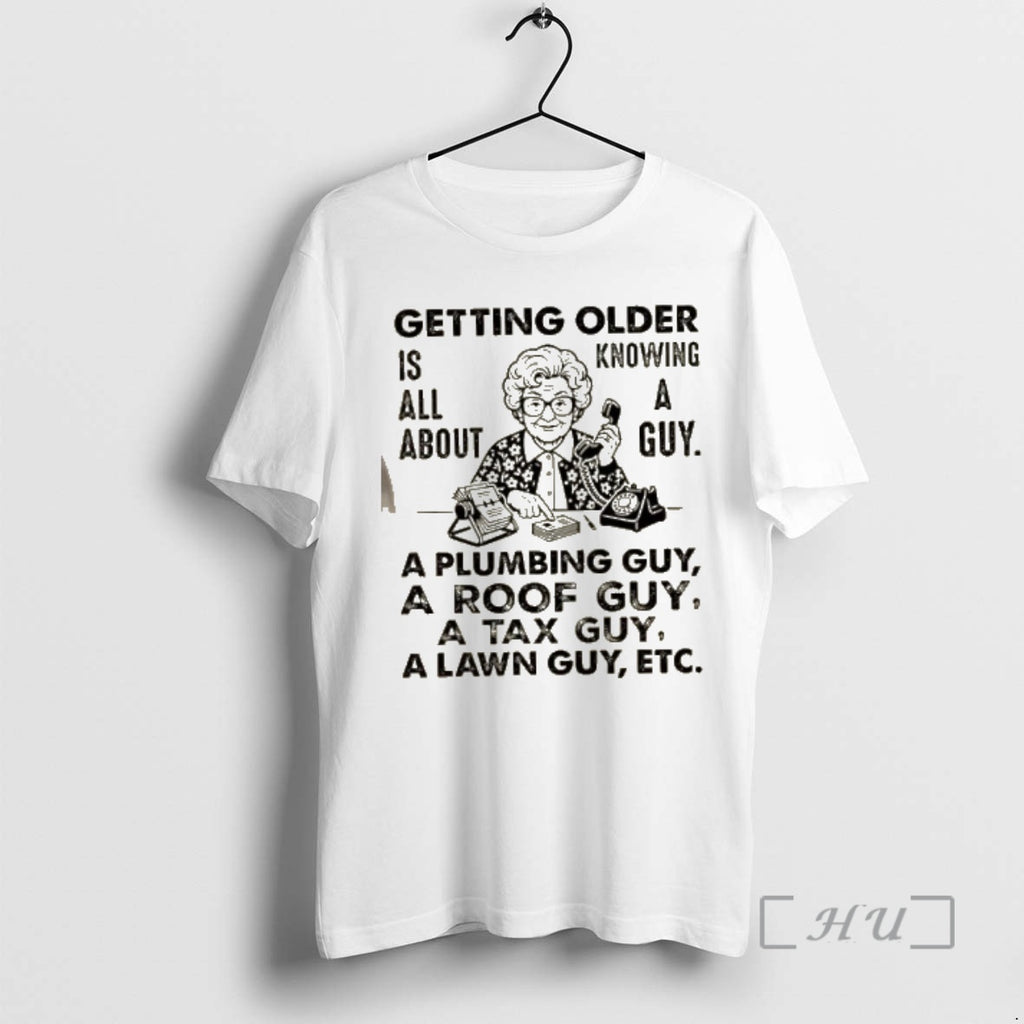 Officials Grandma Getting Older Is All About Knowing A Guy A Plumbing Guy A Roof