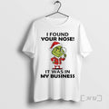 Officials Grinch I Found Your Nose It Was In My Business Christmas 2025 Premium