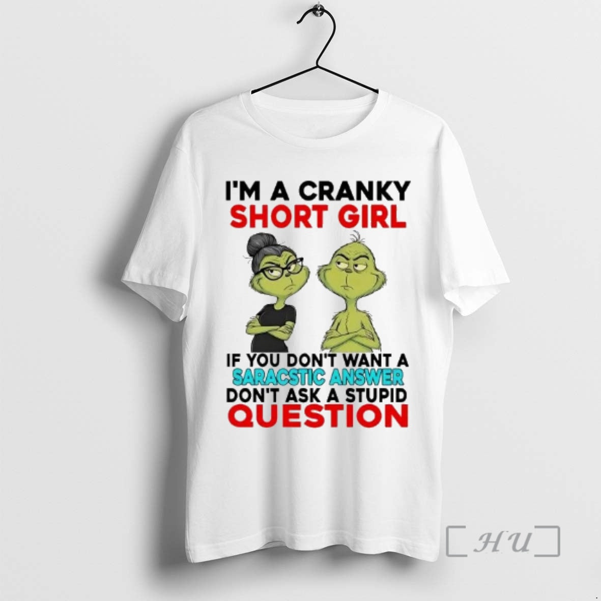 Officials Grinch Im A Cranky Short Girl If You Dont Want Saracstic Answer Christmas Premium