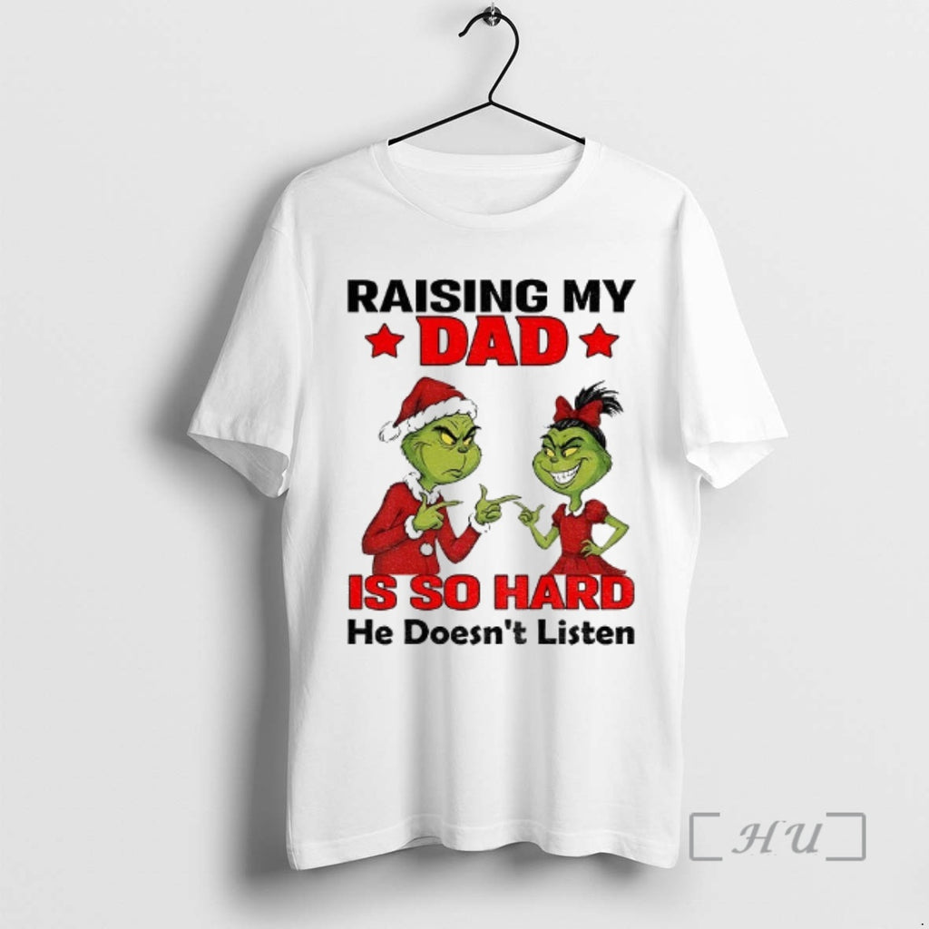 Officials Grinch Santa Raising My Dad Is So Hard He Doesnt Listen Merry Christmas Premium