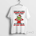 Officials Grinch Santa Some Days I Wish Jolene Would Take My Man Hes Getting On