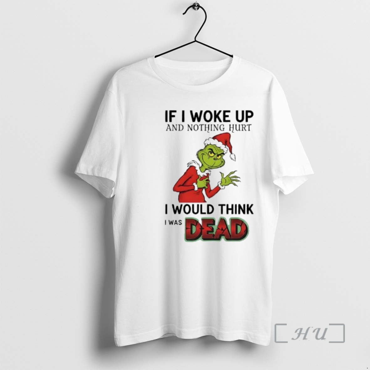 Officials Grinch Santa Suit If I Woke Up And Nothing Hurt I Would Think