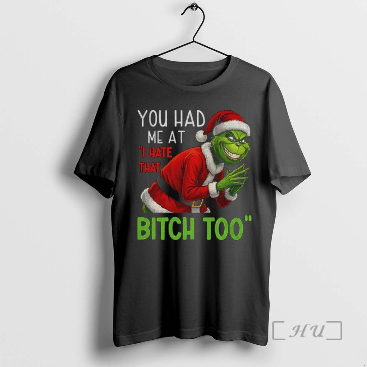 Officials Grinch Santa You Had Me At I Hate That Bitch Too Christmas Premium