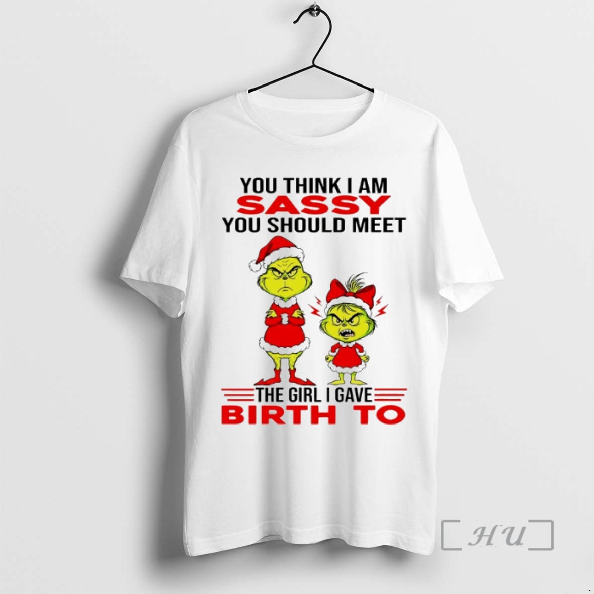 Officials Grinch You Think I Am Sassy You Should Meet The Girl I Gave Birth