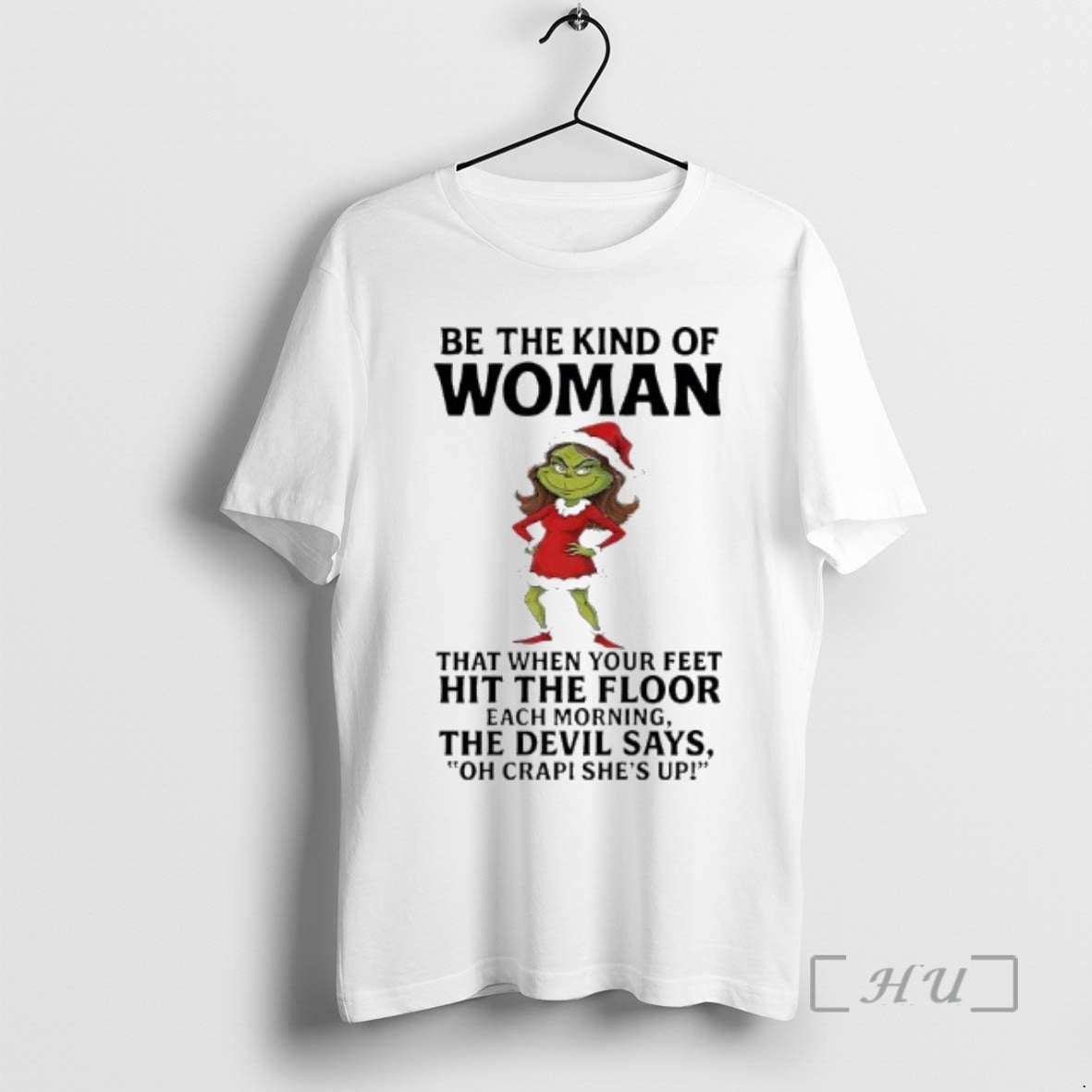 Officials Grinch Be The Kind Of Woman That When Your Feet Hit The Floor Each