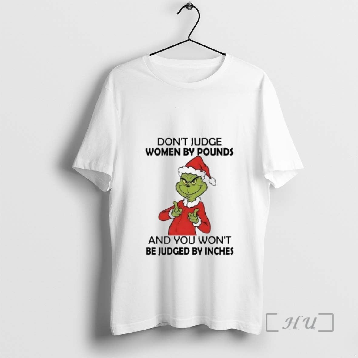 Officials Grinch Dont Judge Women By Pounds You Wont Be Judged By Inches Christmas Premium