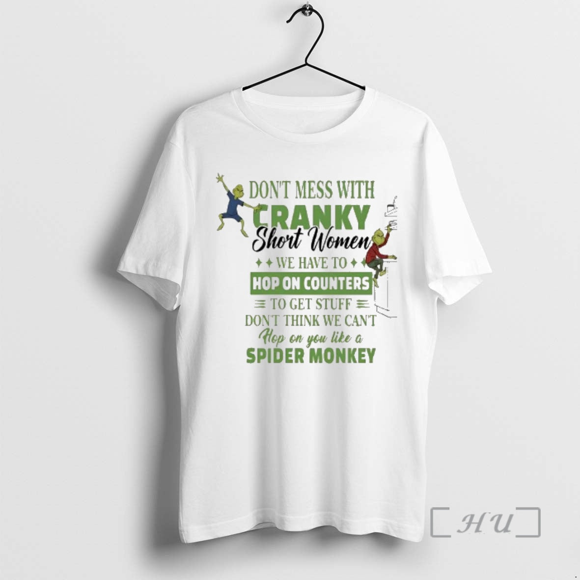 Officials Grinch Dont Mess With Cranky Short Women We Have To Hop On Counters Premium