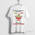 Officials Grinch Growing Old Is Hard Work The Mind Says Yes Christmas Premium T Shirts
