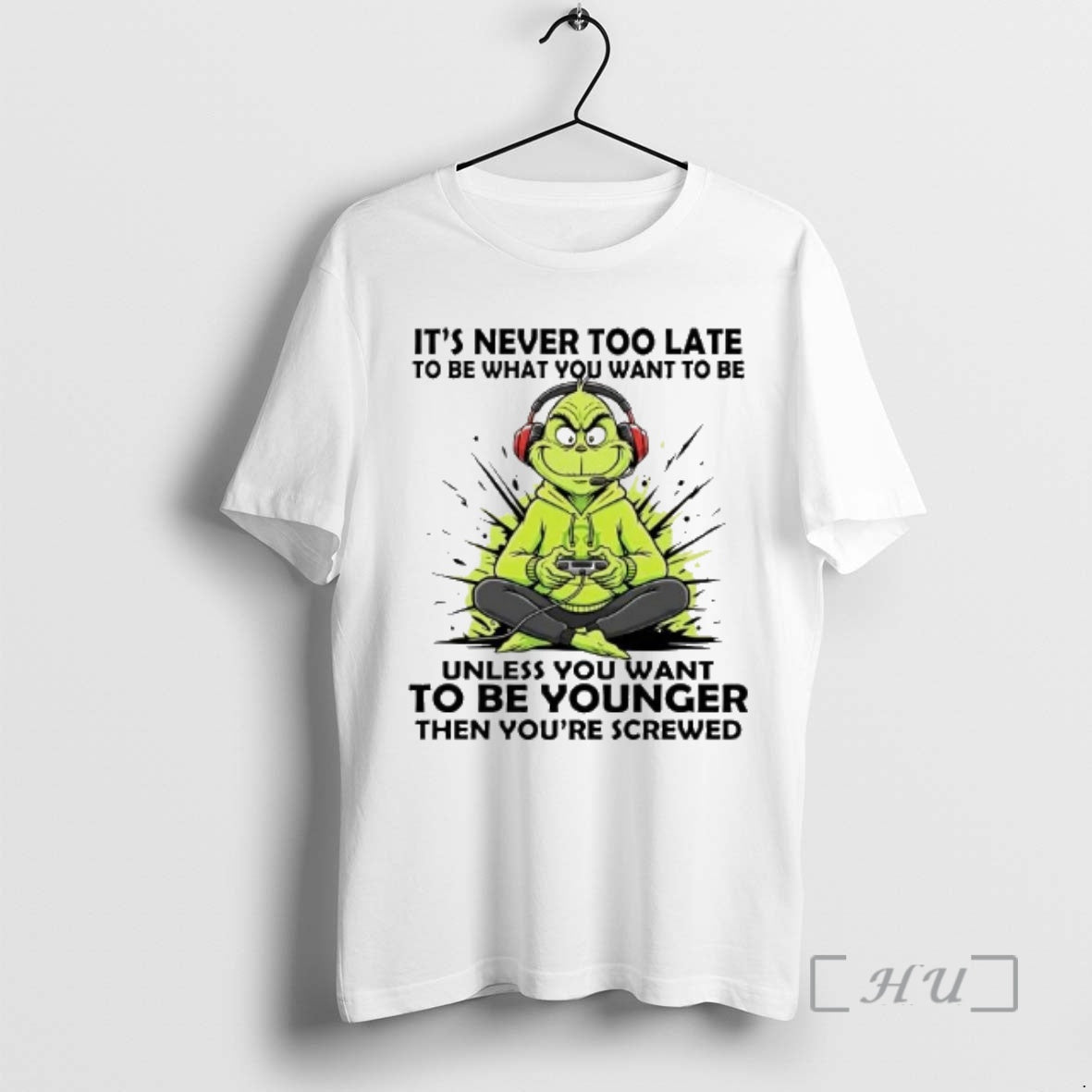 Officials Grinch Its Never Too Late To Be What You Want To Be Unless Premium