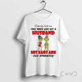 Officials Grinch Nobody Told Me Get A Husband His Ears Sold Separately Christmas Premium