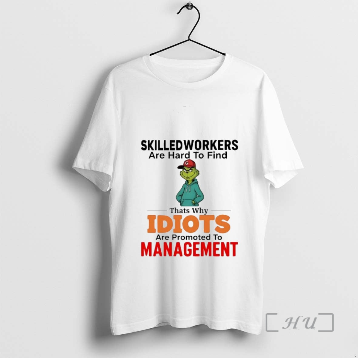 Officials Grinch Skilledworkers Are Hard To Find Thats Why Idiots Management Christmas Premium T Shirts