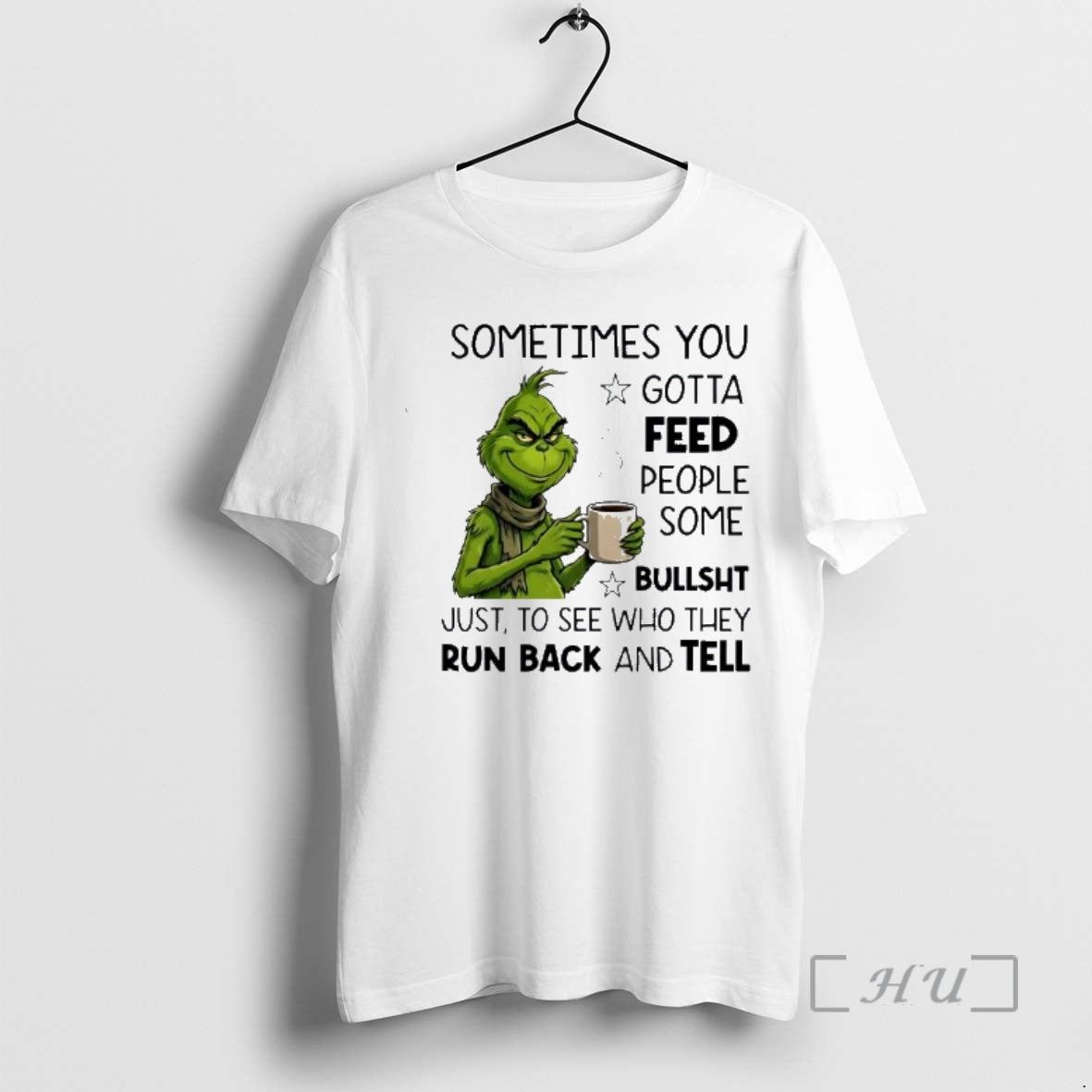 Officials Grinch Sometimes You Gotta Feed People Some Bullsht Just To See Who They Run