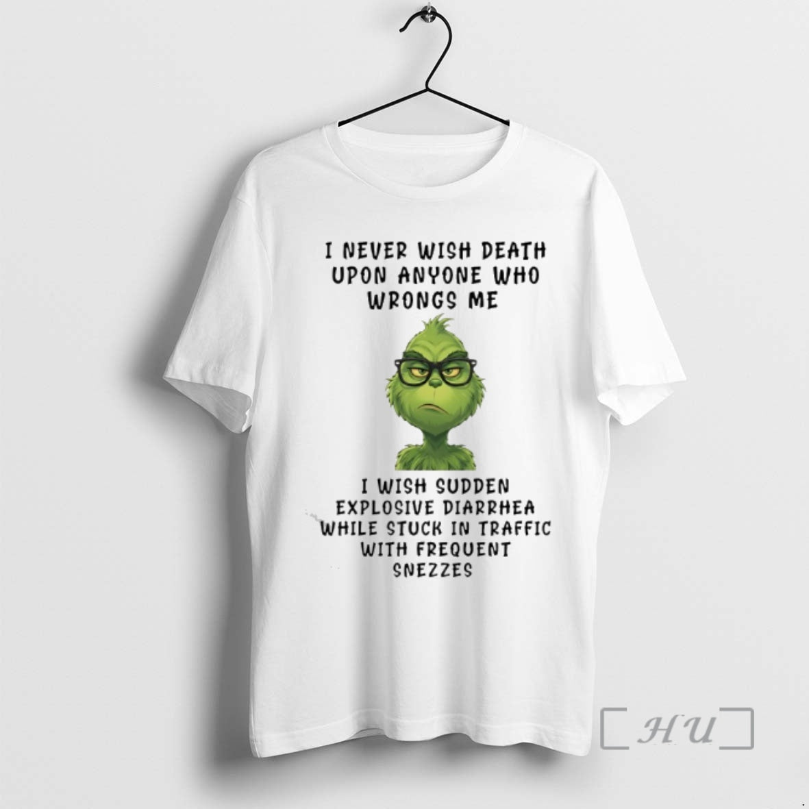 Officials Grinch Wearing Glass I Never Wish Death Upon Anyone Who Wrongs Me Premium