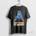 Officials Grumpy Bear Dont Worry Be Grumpy Graphic