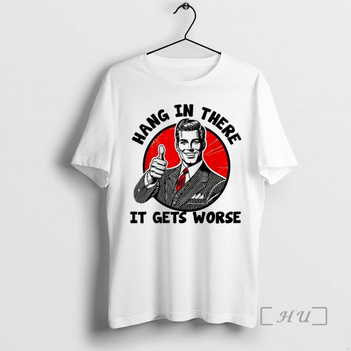 Officials Hang In There It Gets Worse Sarcastic Vintage