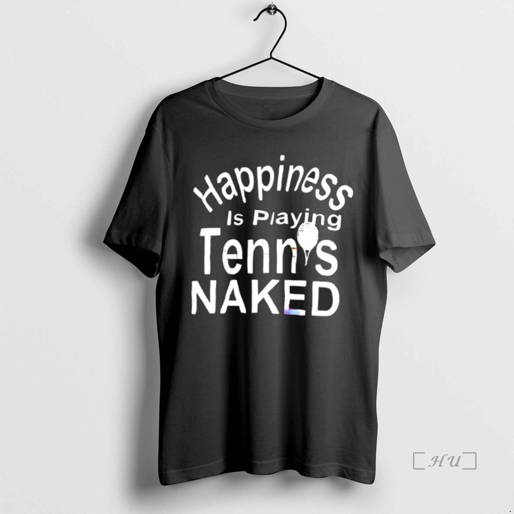 Officials Happiness Is Playing Tennis Naked
