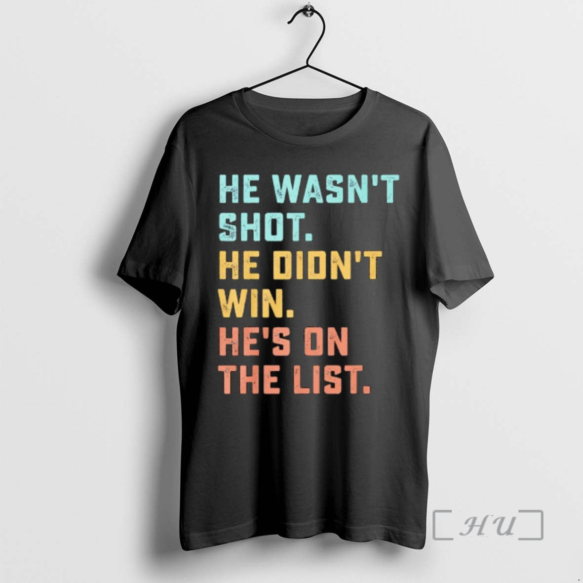 Officials He Wasnt Shot He Didnt Win Hes On The List Funny Quote Premium