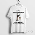 Officials Horse I Have Selective Hearing Im Sorry You Were Not Selected Meme Premium