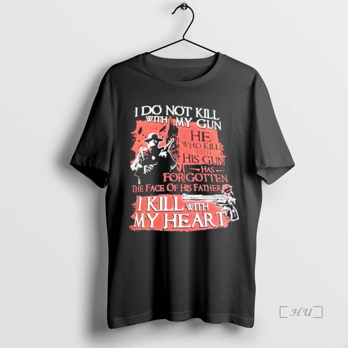 Officials I Do Not Kill With My Gun He Who Kills Wh With His Gun
