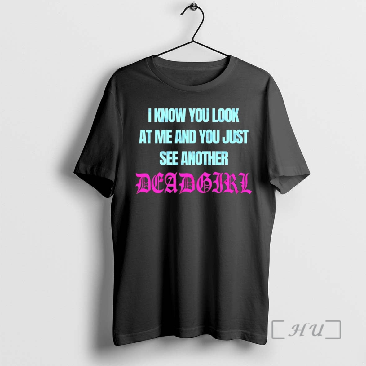 Officials I Know You Look At Me And You Just See Another Deadgirl Premium