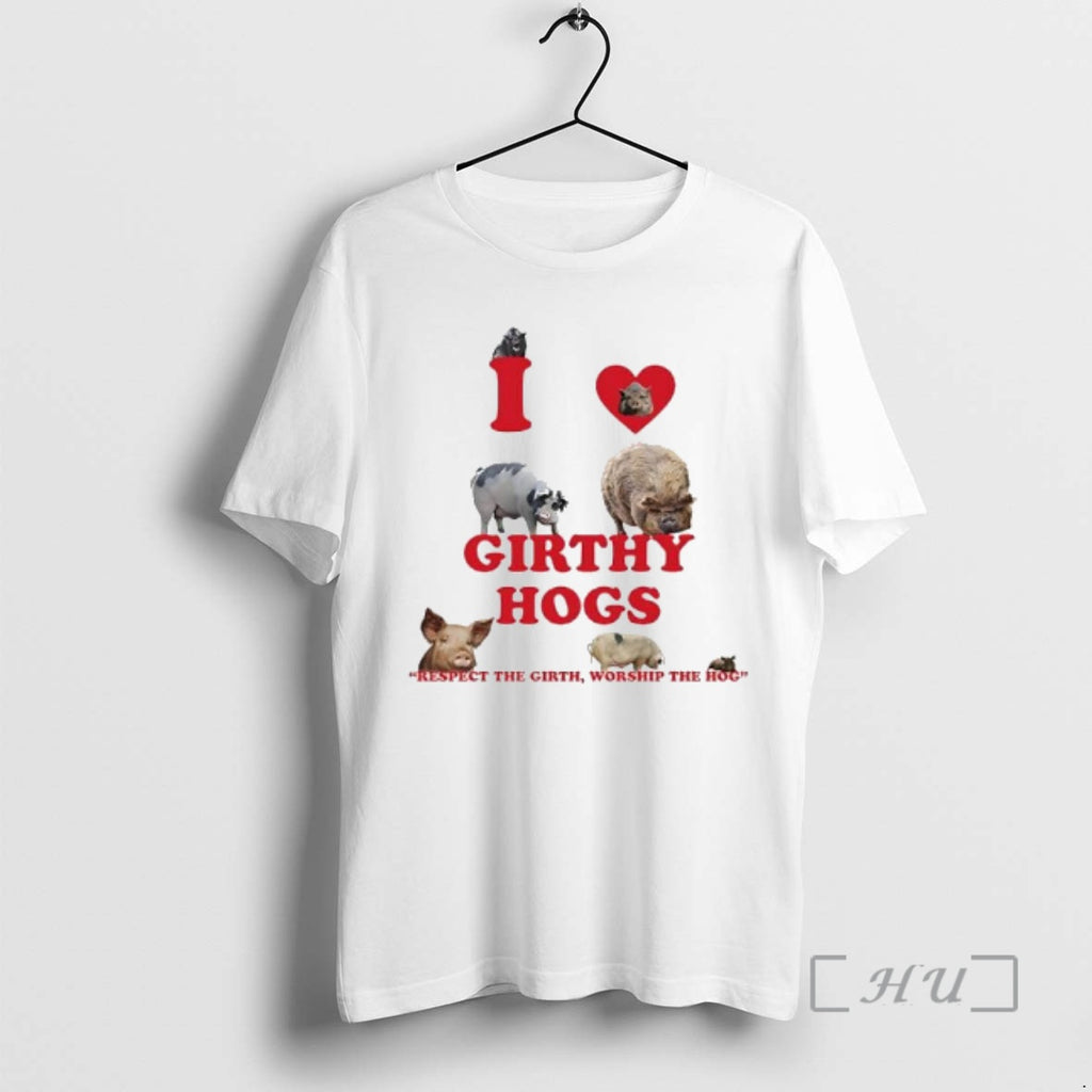Officials I Love Girthy Hogs Respect The Girth Worship The Hog Premium T Shirts Sweater