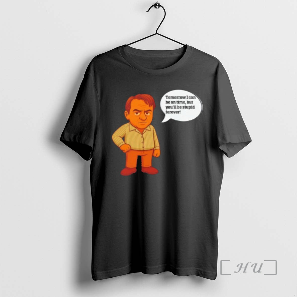 Officials I Can Tomorrow Be On Time But Youll Be Stupid Forever Premium T Shirts
