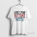Officials I Didnt Mean To Push All Your Buttons I Was Looking For Mute Premium