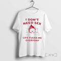 Officials I Dont Need Sex Life Sucks Me Everyday