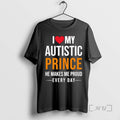 Officials I Love My Autistic Prince He Makes Me Proud Every Day Premium T Shirts