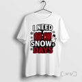 Officials I Need 6 7 Snow Days Christmas