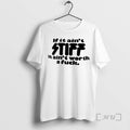 Officials If It Aint Stiff It Aint Worth A Fuck